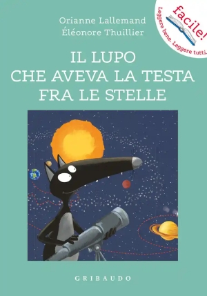 Lupo Che Aveva La Testa Fra Le Stelle. Amico Lupo. Ediz. A Colori (il) fronte