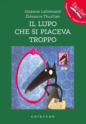 Lupo Che Si Piaceva Troppo. Amico Lupo. Ediz. A Colori (il) fronte