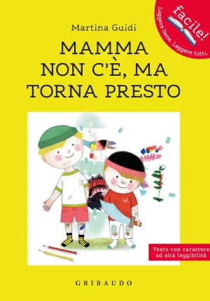 Mamma Non C'?, Ma Torna Presto. Ediz. Ad Alta Leggibilit? fronte