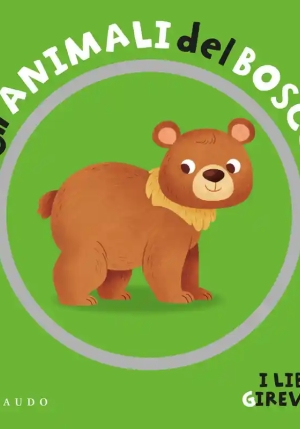 Animali Del Bosco. I Libri Girevoli. Ediz. A Colori (gli) fronte