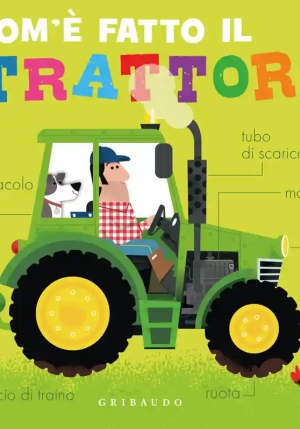 Com'? Fatto Il Trattore. Ediz. A Colori fronte
