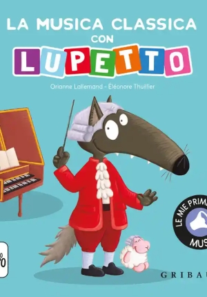 Musica Classica Con Lupetto. Amico Lupo. Ediz. A Colori fronte