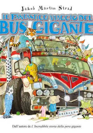 Incredibile Viaggio Del Bus Gigante. Ediz. A Colori fronte