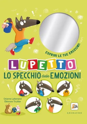 Specchio Delle Emozioni. Lupetto. Amico Lupo. Ediz. A Colori (lo) fronte
