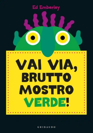 Vai Via Brutto Mostro Verde. Ediz. A Colori fronte
