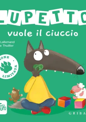 Lupetto Vuole Il Ciuccio. Amico Lupo. Ediz. Illustrata fronte