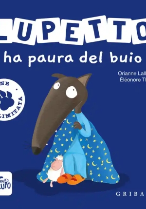 Lupetto Ha Paura Del Buio. Amico Lupo. Ediz. Illustrata fronte