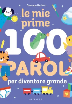 Mie Prime 100 Parole Per Diventare Grande. Ediz. Illustrata fronte