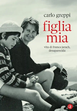 Figlia Mia. Vita Di Franca Jarach, Desaparecida fronte