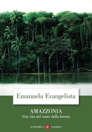 Amazzonia. Una Vita Nel Cuore Della Foresta fronte