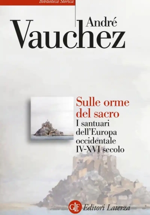 Sulle Orme Del Sacro. I Santuari Dell'europa Occidentale. Iv-xvi Secolo fronte