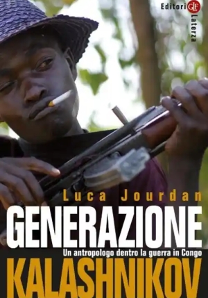 Generazione Kalashnikov. Un Antropologo Dentro La Guerra In Congo. Nuova Ediz. fronte