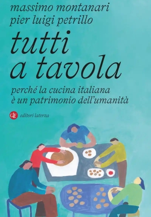 Tutti A Tavola. Perch? La Cucina Italiana ? Un Patrimonio Dell'umanit? fronte