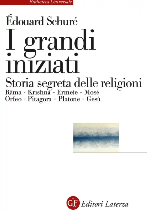 Grandi Iniziati. Rama, Krishna, Ermete, Mos?, Orfeo, Pitagora, Platone, Ges?. Breve Storia Segreta D fronte
