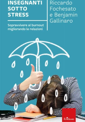 Insegnanti Sotto Stress. Sopravvivere Al Burnout Migliorando Le Relazioni fronte
