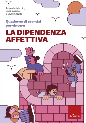 Quaderno Di Esercizi Per Vincere La Dipendenza Affettiva fronte