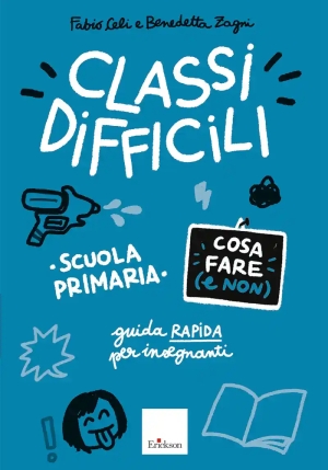 Classi Difficili. Cosa Fare (e Non). Scuola Primaria. Guida Pratica Per Insegnanti fronte