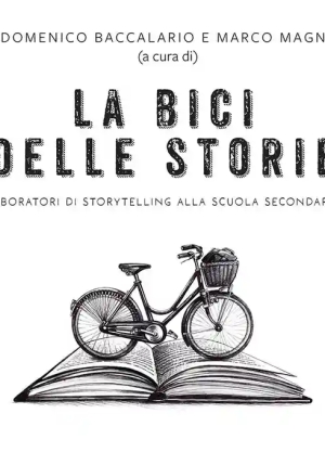 Bici Delle Storie. Laboratori Di Storytelling Alla Scuola Secondaria (la) fronte