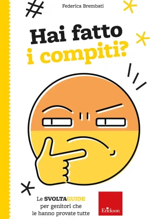 Hai Fatto I Compiti? Le Svoltaguide Per Genitori Che Le Hanno Provate Tutte fronte