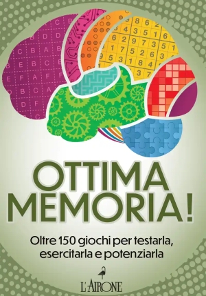 Ottima Memoria! Oltre 150 Giochi Per Testarla, Esercitarla E Potenziarla fronte