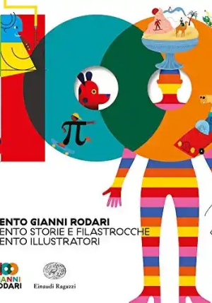 Cento Gianni Rodari. Cento Storie E Filastrocche. Cento Illustratori fronte