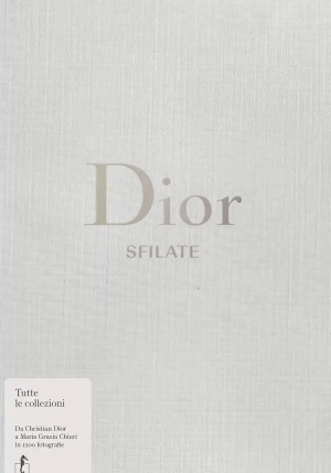 Dior. Sfilate. Tutte Le Collezioni Da Christian Dior A Maria Grazia Chiuri fronte