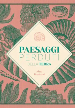 Paesaggi Perduti Della Terra. Ediz. Illustrata fronte