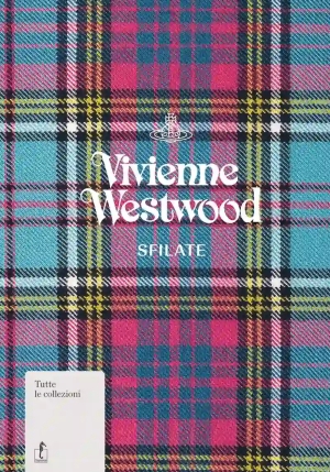Vivienne Westwood. Sfilate. Tutte Le Collezioni fronte