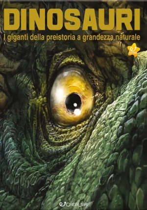 Dinosauri. I Giganti Della Preistoria A Grandezza Naturale. Ediz. A Colori fronte
