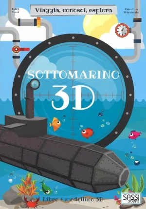 Sottomarino 3d. Viaggia, Conosci, Esplora. Ediz. A Colori. Con Giocattolo fronte