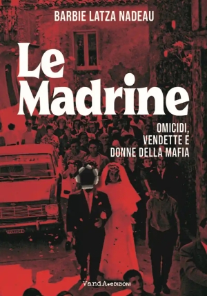 Madrine. Omicidi, Vendette E Donne Della Mafia (le) fronte