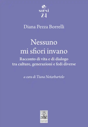 Nessuno Mi Sfiori Invano. Racconto Di Vita E Di Dialogo Tra Culture, Generazioni E Fedi Diverse fronte
