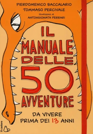 Il Manuale Delle 50 Avventure Da Vivere Prima Dei 13 Anni fronte
