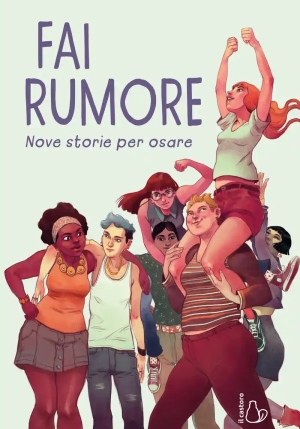 Fai Rumore. Nove Storie Per Osare fronte