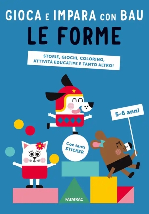 Forme. Gioca E Impara Con Bau. Ediz. A Colori. Con Adesivi (le) fronte