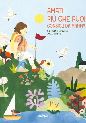 Amati Piu' Che Puoi. Consigli Da Mamma fronte