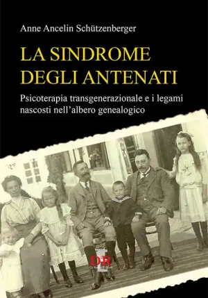 Sindrome Degli Antenati. Psicoterapia Trans-generazionale E I Legami Nascosti Nell'albero Genealogic fronte