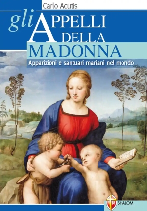 Appelli Della Madonna. Apparizioni E Santuari Mariani Nel Mondo (gli) fronte