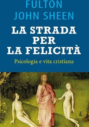 Strada Per La Felicit?. Psicologia E Vita Cristiana (la) fronte