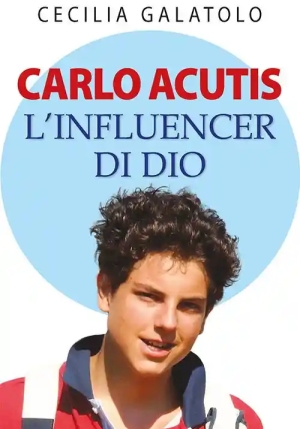 Carlo Acutis L'influencer Di Dio fronte