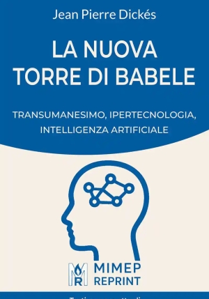 Nuova Torre Di Babele. Transumanesimo, Ipertecnologia, Intelligenza Artificiale (la) fronte