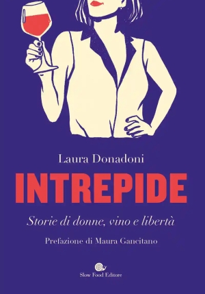 Intrepide. Storie Di Donne, Vino E Libert? fronte