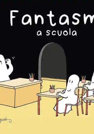 Fantasmi A Scuola. Ediz. Illustrata fronte