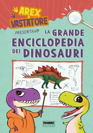 Arex E Vastatore Presentano La Grande Enciclopedia Dei Dinosauri. Ediz. A Colori fronte