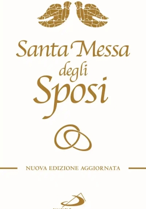 Santa Messa Degli Sposi. Il Nuovo Rito Del Matrimonio Con Nuovo Lezionario fronte