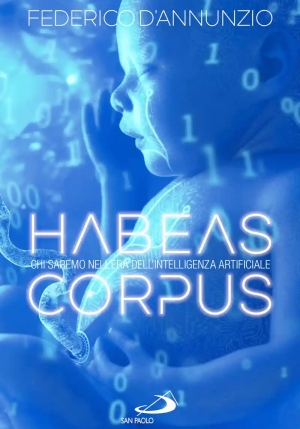 Habeas Corpus. Chi Saremo Nell'era Dell'intelligenza Artificiale fronte