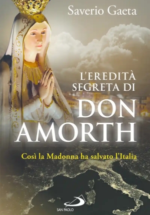 Eredit? Segreta Di Don Amorth. ?cos? La Madonna Ha Salvato L'italia? (l') fronte