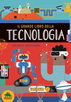 Grande Libro Della Tecnologia. Ediz. A Colori (il) fronte