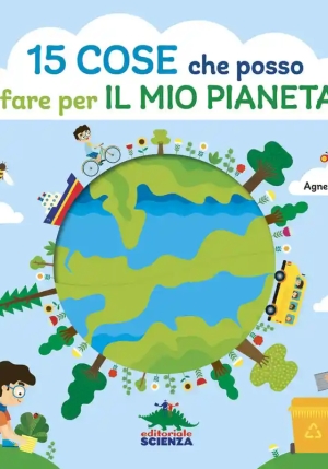 15 Cose Che Posso Fare Per Il Mio Pianeta. Ediz. A Colori fronte