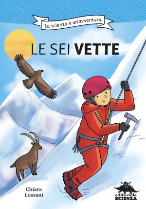 Sei Vette. La Scienza ? Un'avventura. Ediz. Illustrata (le) fronte